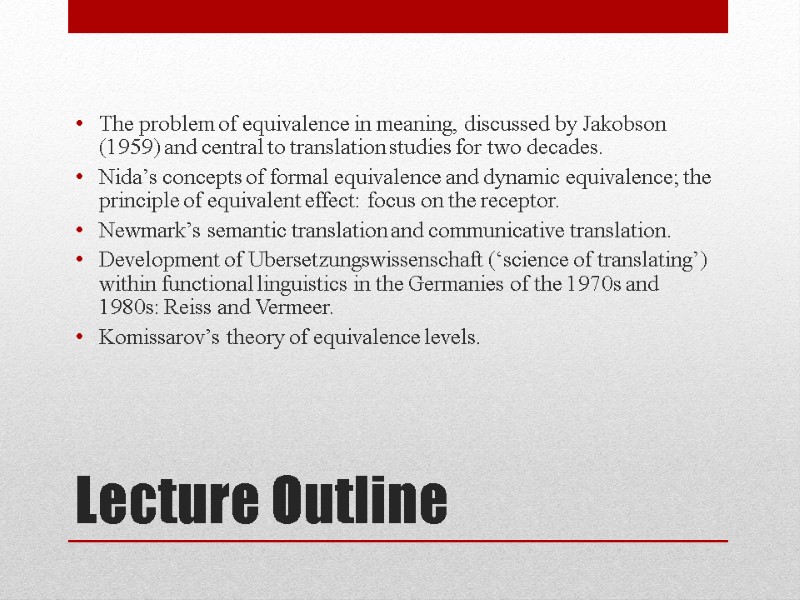 Lecture Outline The problem of equivalence in meaning, discussed by Jakobson (1959) and central